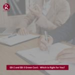 EB-2 and EB-3 Green Card : Which is Right for You