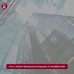 The L-1 Visa for Multinational Companies A Complete Guide 